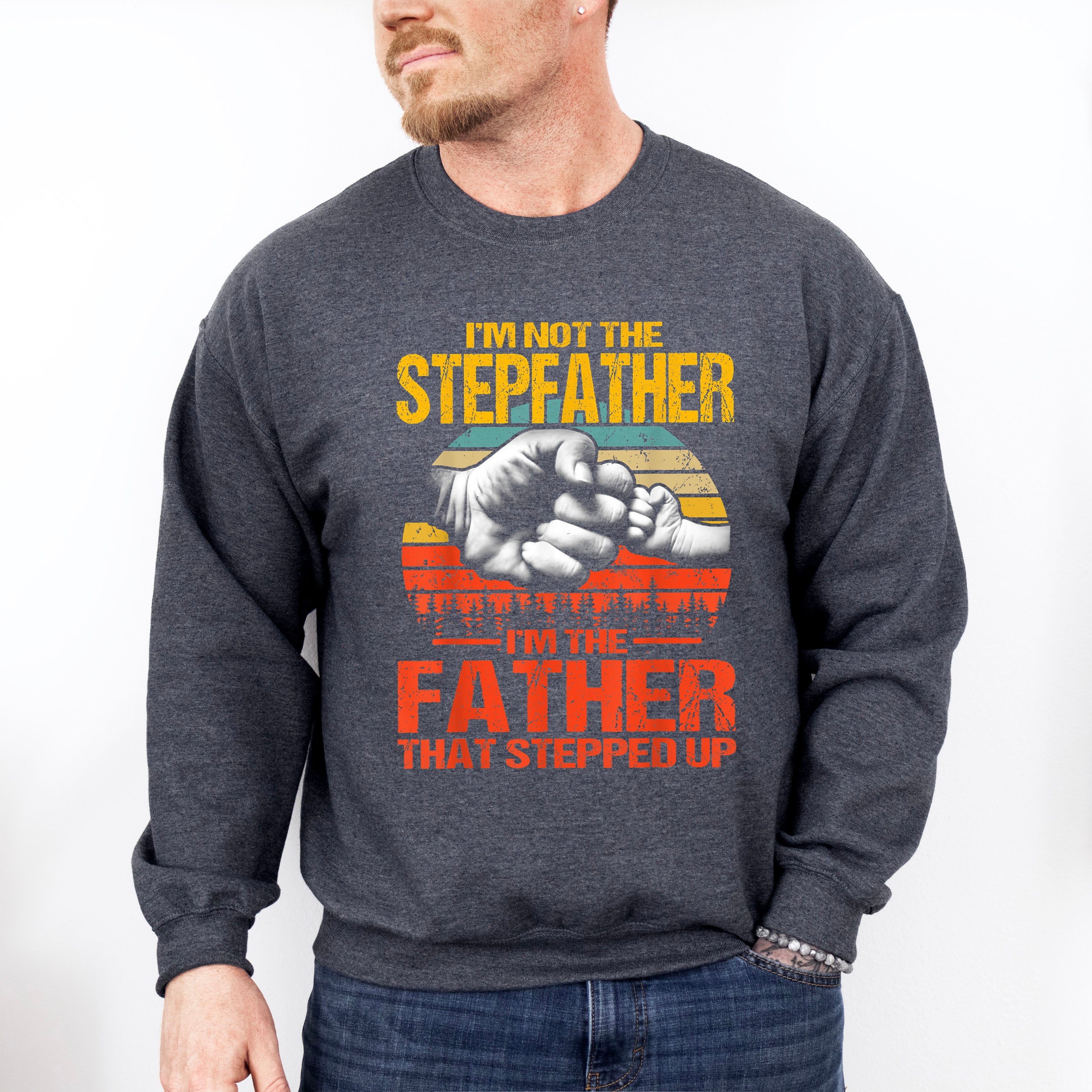 I'm Not The Stepfather Father's Day Unisex Crewneck T-Shirt Sweatshirt Hoodie
