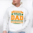 Two Titles Father's Day Unisex Crewneck T-Shirt Sweatshirt Hoodie
