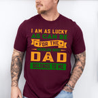I'm Lucky Father's Day Unisex Crewneck T-Shirt Sweatshirt Hoodie