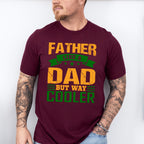 Dad But Way Cooler Father's Day Unisex Crewneck T-Shirt Sweatshirt Hoodie