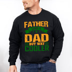 Dad But Way Cooler Father's Day Unisex Crewneck T-Shirt Sweatshirt Hoodie