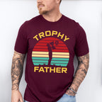 Trophy Father Father's Day Unisex Crewneck T-Shirt Sweatshirt Hoodie