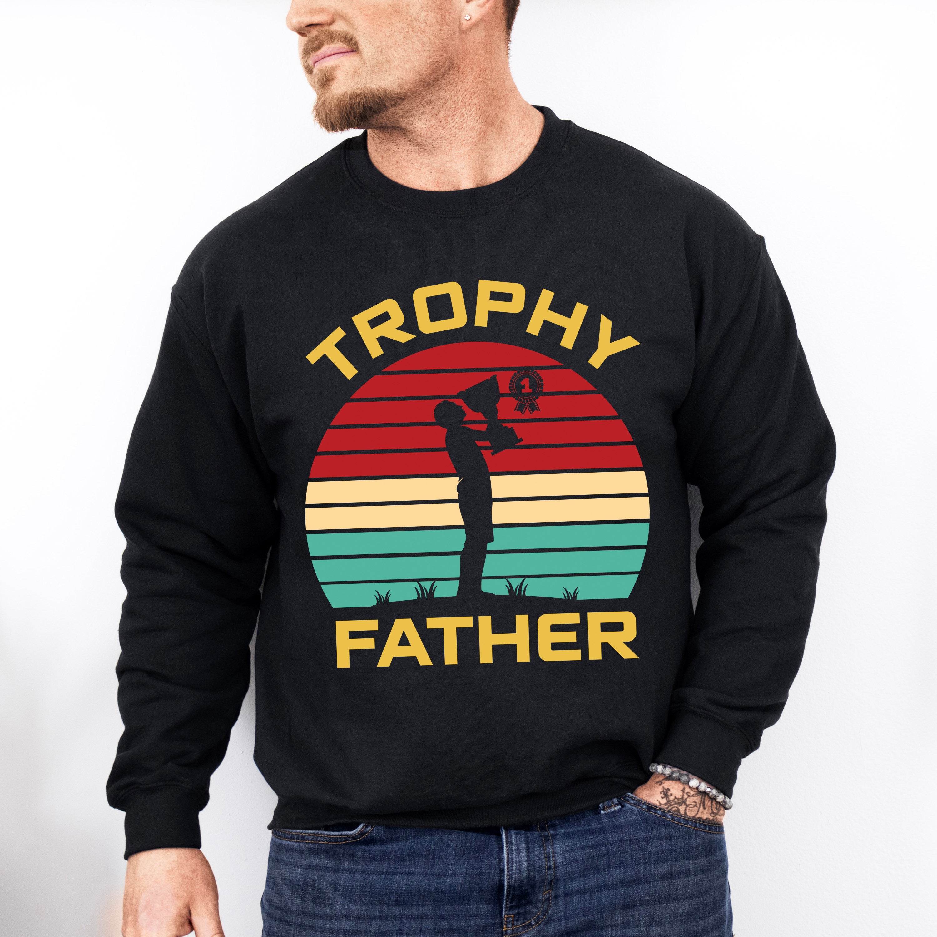 Trophy Father Father's Day Unisex Crewneck T-Shirt Sweatshirt Hoodie