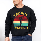 Trophy Father Father's Day Unisex Crewneck T-Shirt Sweatshirt Hoodie