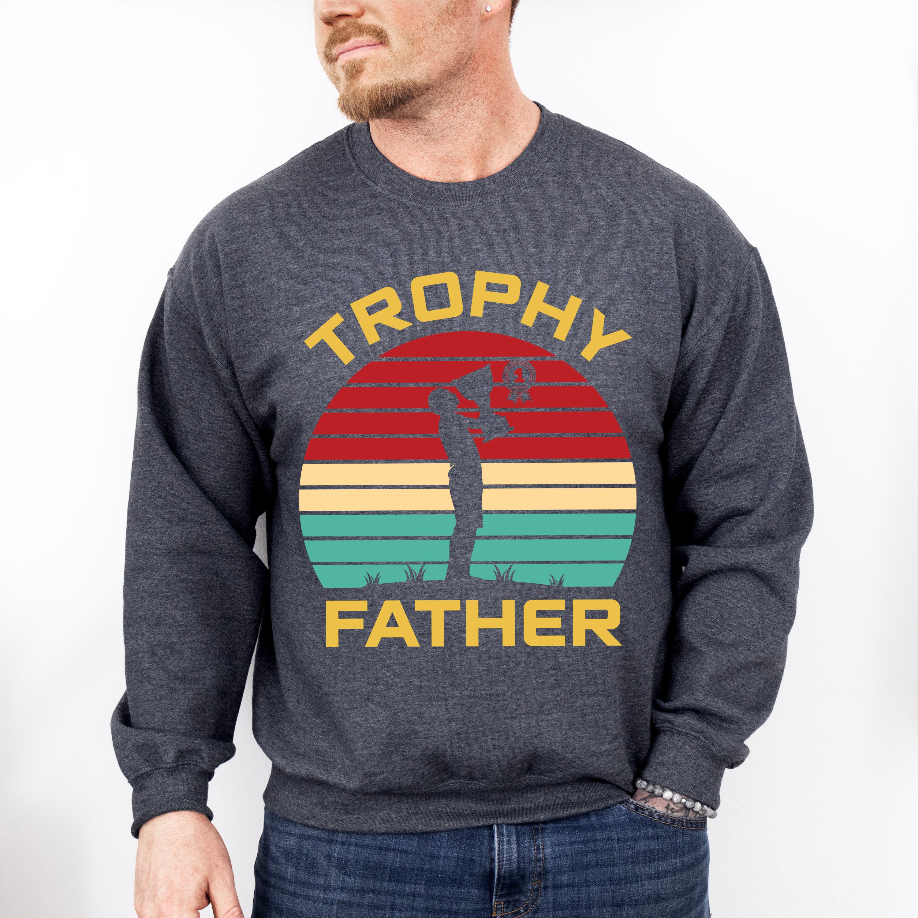 Trophy Father Father's Day Unisex Crewneck T-Shirt Sweatshirt Hoodie