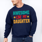 Awesome Like My Daughter Father's Day Unisex Crewneck T-Shirt Sweatshirt Hoodie