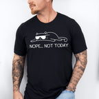 Not Today ,Fun Theme T-shirt, Hoodie, Sweatshirt