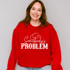 Somebody's Problem ,Fun Theme T-shirt, Hoodie, Sweatshirt