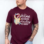 Wine Cause Adulting Is Hard,Fun Theme T-shirt, Hoodie, Sweatshirt