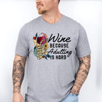 Wine Cause Adulting Is Hard,Fun Theme T-shirt, Hoodie, Sweatshirt