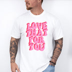 Love That For You, Good Vibes Theme T-shirt, Hoodie, Sweatshirt