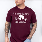 It Is Never Too Early For Halloween Design - Halloween Unisex Crewneck T-Shirt Sweatshirt Hoodie