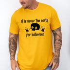 It Is Never Too Early For Halloween Design - Halloween Unisex Crewneck T-Shirt Sweatshirt Hoodie