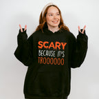 Scary Because It's Trooo Design - Halloween Unisex Crewneck T-Shirt Sweatshirt Hoodie