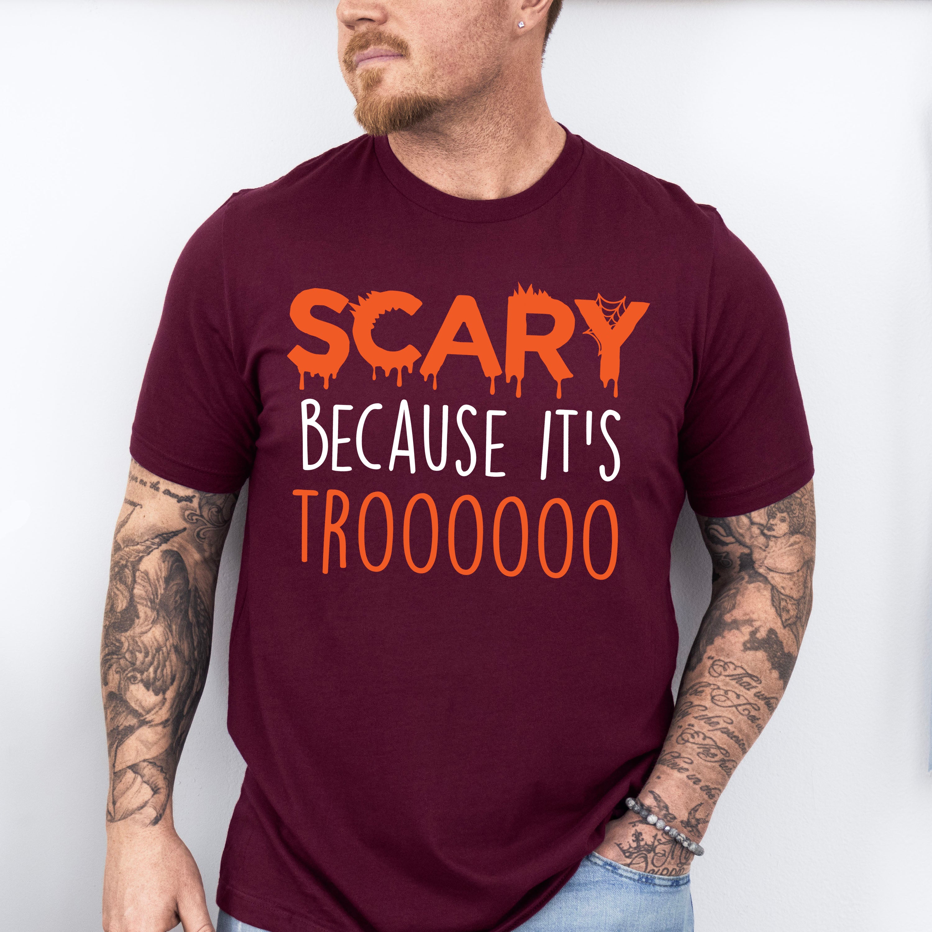 Scary Because It's Trooo Design - Halloween Unisex Crewneck T-Shirt Sweatshirt Hoodie