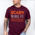 Scary Because It's Trooo Design - Halloween Unisex Crewneck T-Shirt Sweatshirt Hoodie