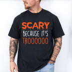 Scary Because It's Trooo Design - Halloween Unisex Crewneck T-Shirt Sweatshirt Hoodie