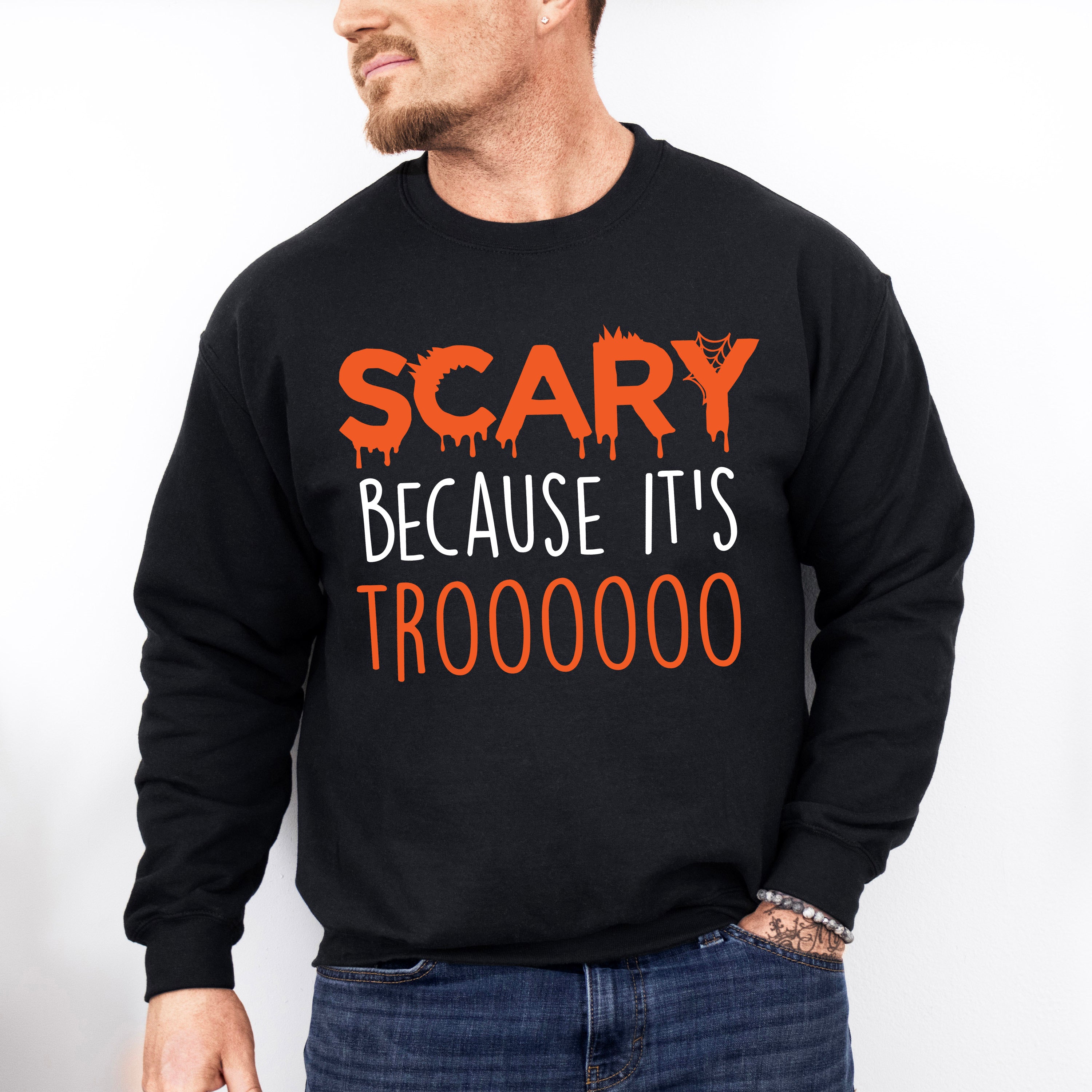Scary Because It's Trooo Design - Halloween Unisex Crewneck T-Shirt Sweatshirt Hoodie