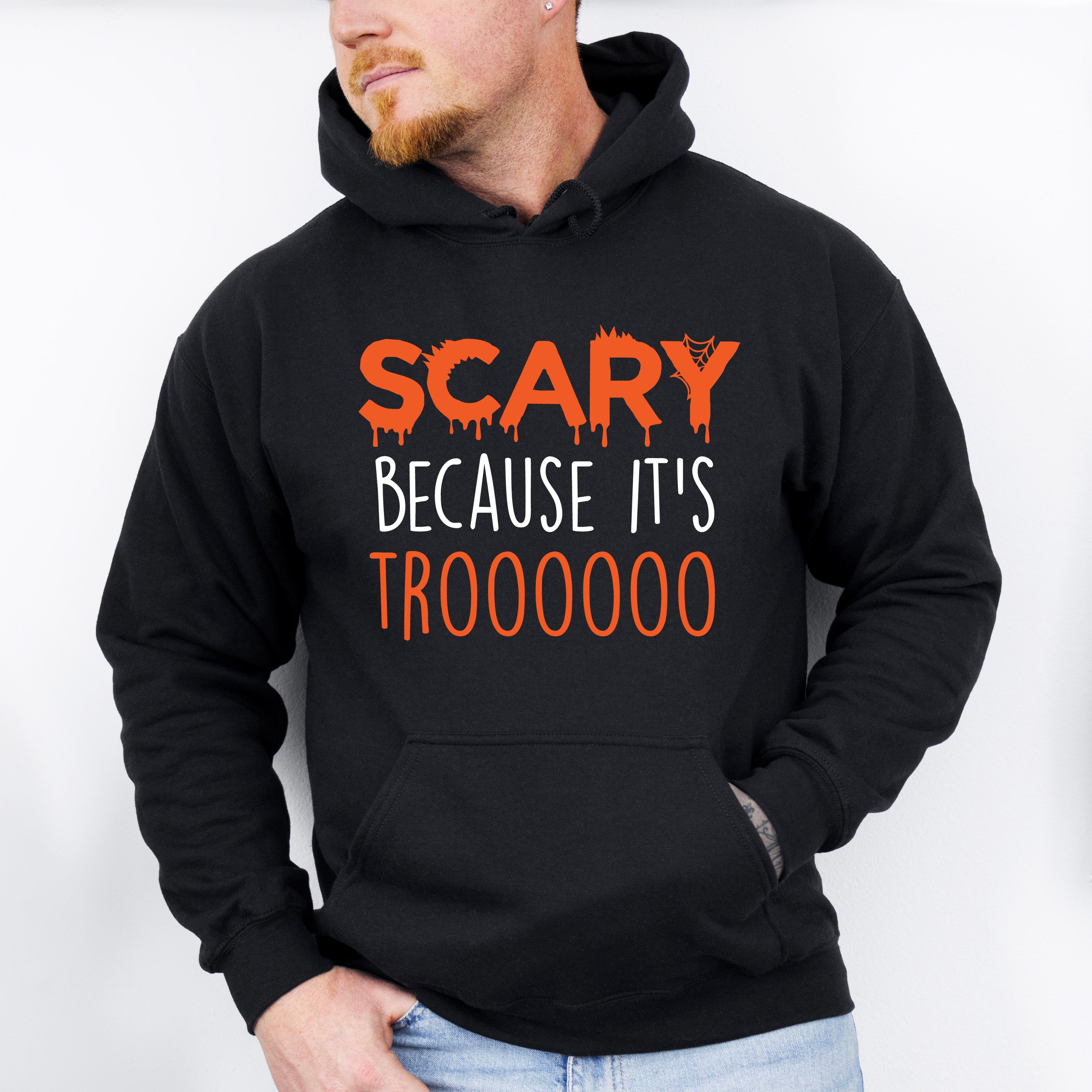 Scary Because It's Trooo Design - Halloween Unisex Crewneck T-Shirt Sweatshirt Hoodie
