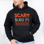 Scary Because It's Trooo Design - Halloween Unisex Crewneck T-Shirt Sweatshirt Hoodie