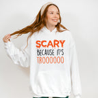 Scary Because It's Trooo Design - Halloween Unisex Crewneck T-Shirt Sweatshirt Hoodie