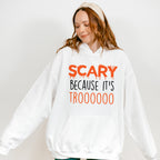 Scary Because It's Trooo Design - Halloween Unisex Crewneck T-Shirt Sweatshirt Hoodie
