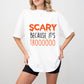 Scary Because It's Trooo Design - Halloween Unisex Crewneck T-Shirt Sweatshirt Hoodie