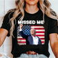 Missed Me Trump Theme Unisex Crewneck T-Shirt Sweatshirt Hoodie