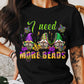 I Need More Beads Mardi Gras Theme T-shirt, Hoodie, Sweatshirt