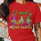 I Need More Beads Mardi Gras Theme T-shirt, Hoodie, Sweatshirt