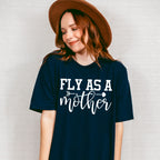 Fly As A Mother Mother's Day Unisex Crewneck T-Shirt Sweatshirt Hoodie