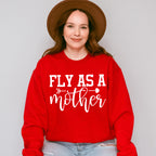 Fly As A Mother Mother's Day Unisex Crewneck T-Shirt Sweatshirt Hoodie
