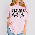 Fly As A Mother Mother's Day Unisex Crewneck T-Shirt Sweatshirt Hoodie