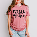 Fly As A Mother Mother's Day Unisex Crewneck T-Shirt Sweatshirt Hoodie