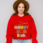 Mom Bruh Mother's Day Unisex Crewneck T-Shirt Sweatshirt Hoodie