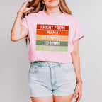 I Went From Mama Mother's Day Unisex Crewneck T-Shirt Sweatshirt Hoodie