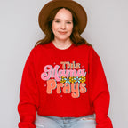 This Mama Prays Mother's Day Unisex Crewneck T-Shirt Sweatshirt Hoodie