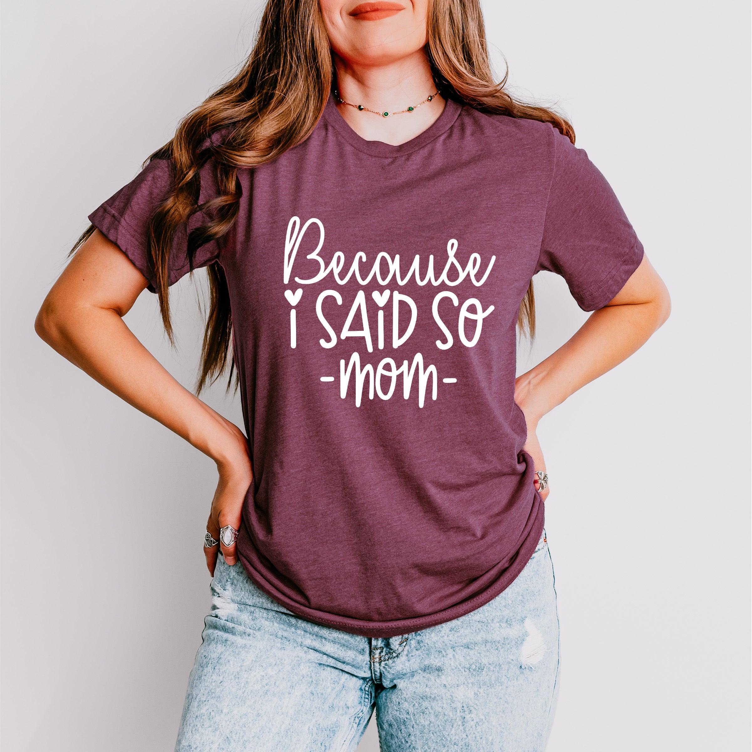 Because I Said So Mother's Day Unisex Crewneck T-Shirt Sweatshirt Hoodie
