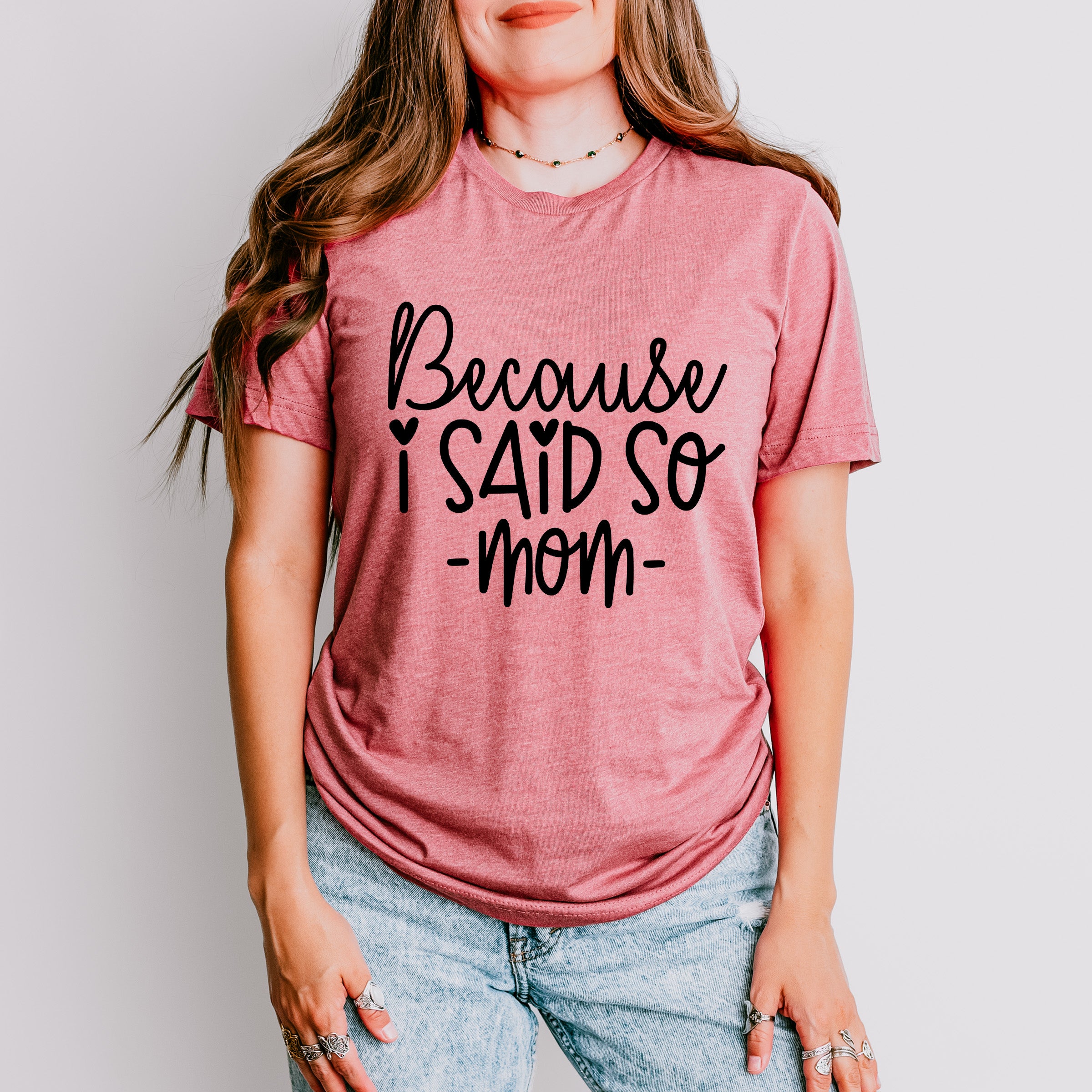 Because I Said So Mother's Day Unisex Crewneck T-Shirt Sweatshirt Hoodie
