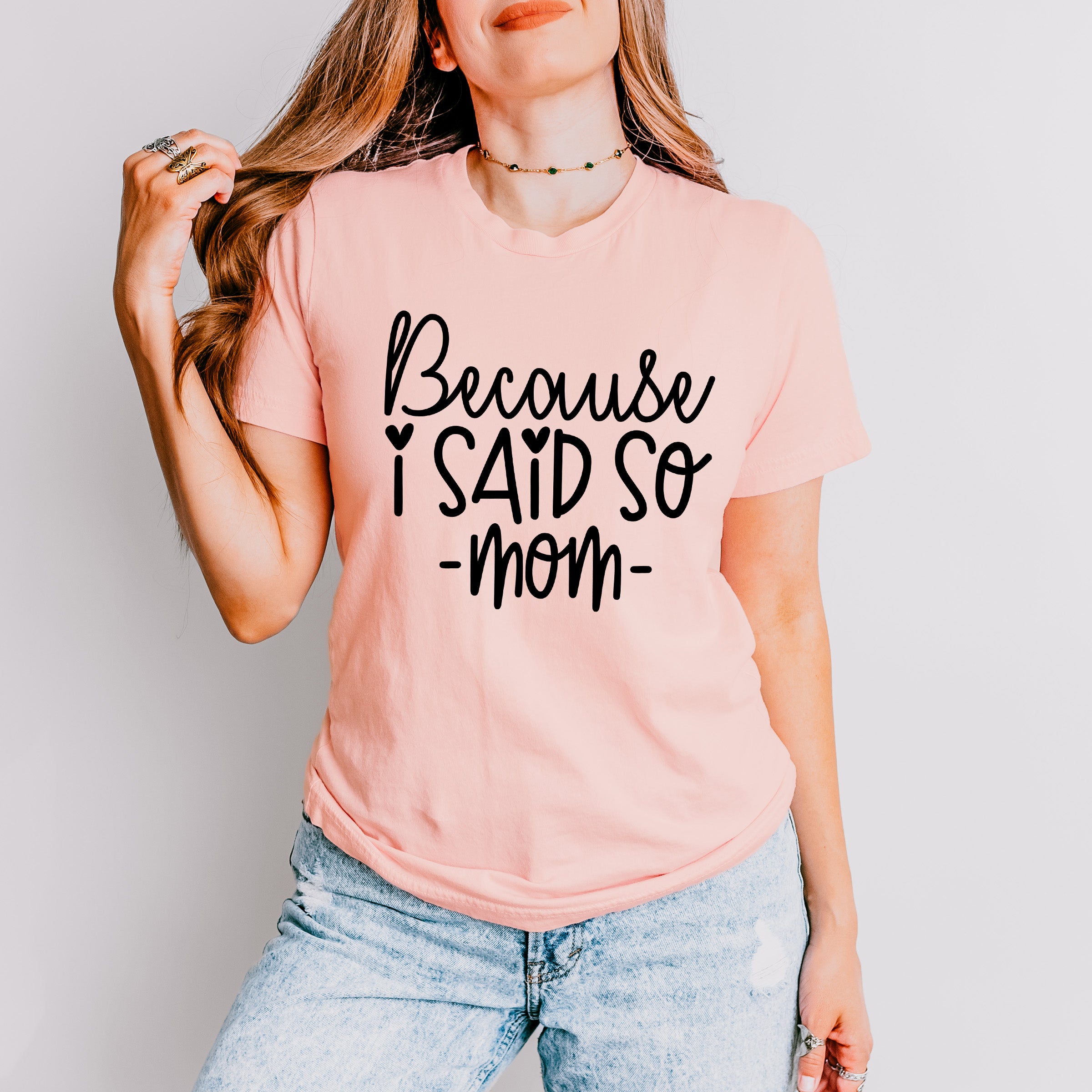 Because I Said So Mother's Day Unisex Crewneck T-Shirt Sweatshirt Hoodie