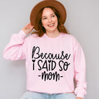 Because I Said So Mother's Day Unisex Crewneck T-Shirt Sweatshirt Hoodie