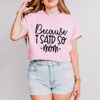 Because I Said So Mother's Day Unisex Crewneck T-Shirt Sweatshirt Hoodie