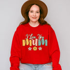 I Love You Mum Mother's Day Unisex Crewneck T-Shirt Sweatshirt Hoodie