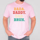 Dad Bruh Father's Day Unisex Crewneck T-Shirt Sweatshirt Hoodie