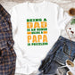 Being A Papa Father's Day Unisex Crewneck T-Shirt Sweatshirt Hoodie