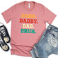 Dad Bruh Father's Day Unisex Crewneck T-Shirt Sweatshirt Hoodie