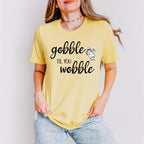 Gobble 'Til You Wobble Design - Thanksgiving Theme Unisex Crewneck T-Shirt Sweatshirt Hoodie