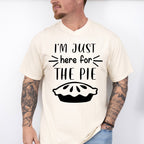 I'm Just Here For The Pie - Thanksgiving Theme Unisex Crewneck T-Shirt Sweatshirt Hoodie