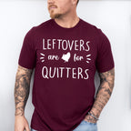 Leftovers Are For Quitters - Thanksgiving Theme Unisex Crewneck T-Shirt Sweatshirt Hoodie
