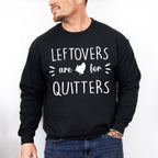 Leftovers Are For Quitters - Thanksgiving Theme Unisex Crewneck T-Shirt Sweatshirt Hoodie